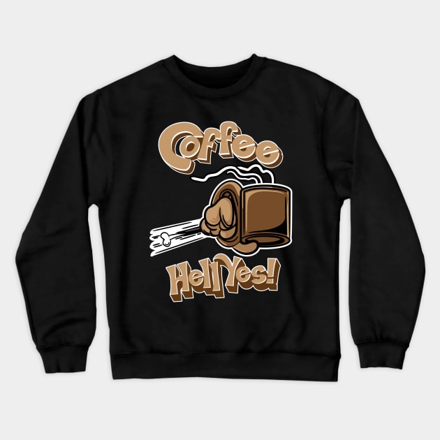 Coffee? Hell Yes! Crewneck Sweatshirt by eShirtLabs